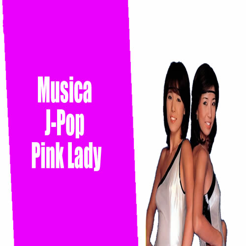 Musica JPop - Pink Lady