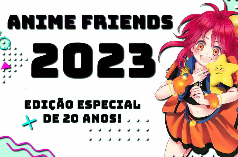 Anime Friends 2023 - Evento terá entrada grátis na quinta-feira (13) -  AnimeNew