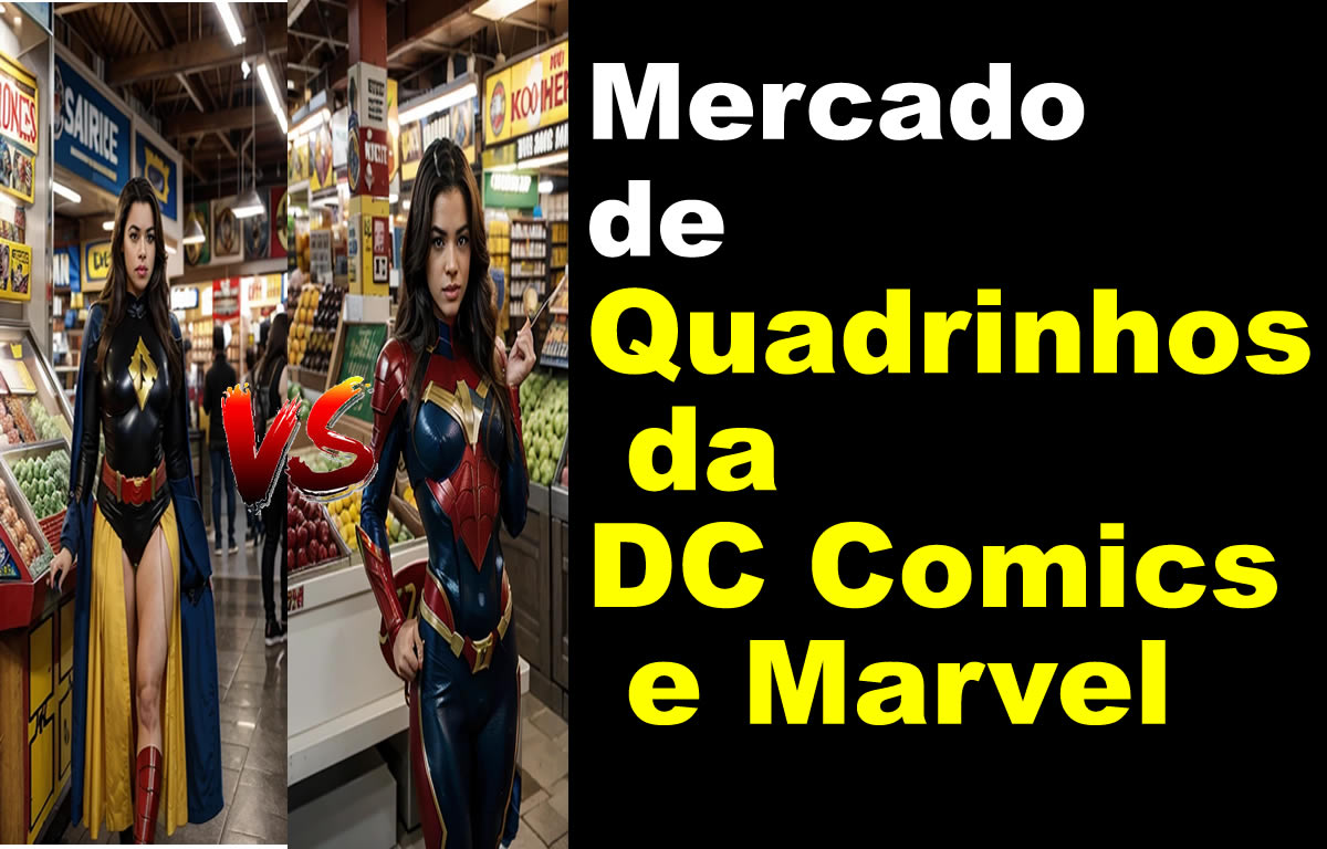 Mercado de Quadrinhos da DC Comics e Marvel