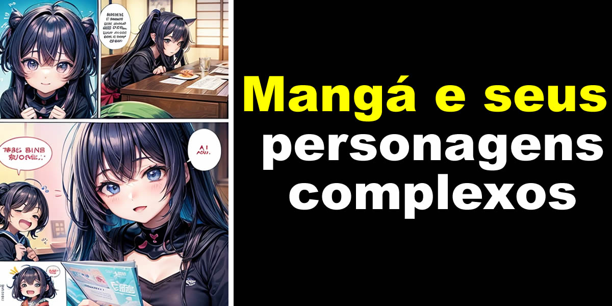 Mangá e seus personagens complexos