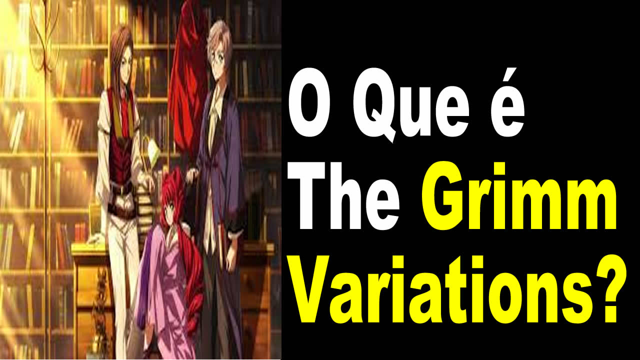 O Que é The Grimm Variations?