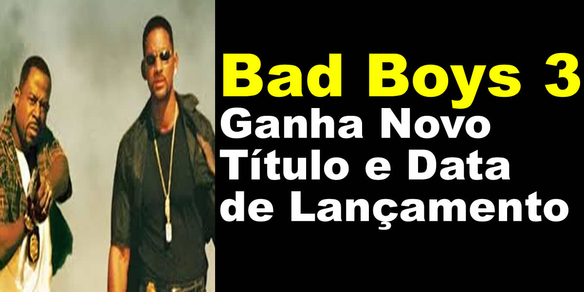 Bad Boys 3 Ganha Novo Título e Data de Lançamento