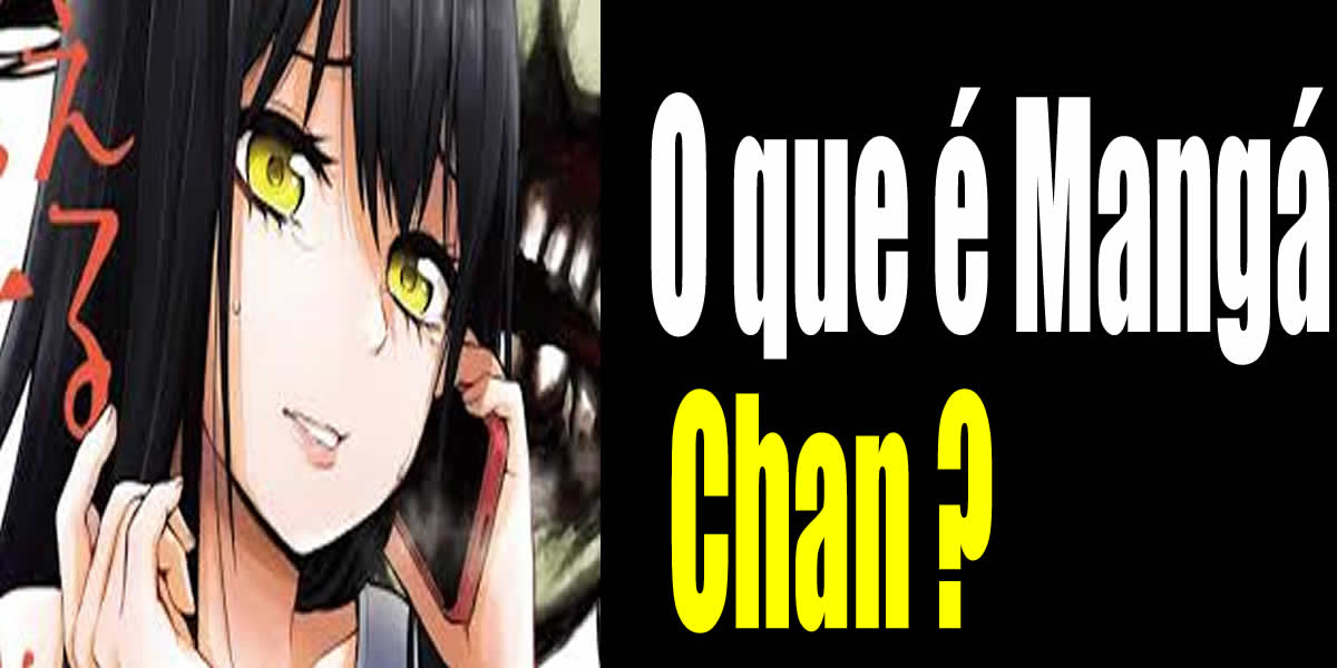 O que é Mangá Chan ?