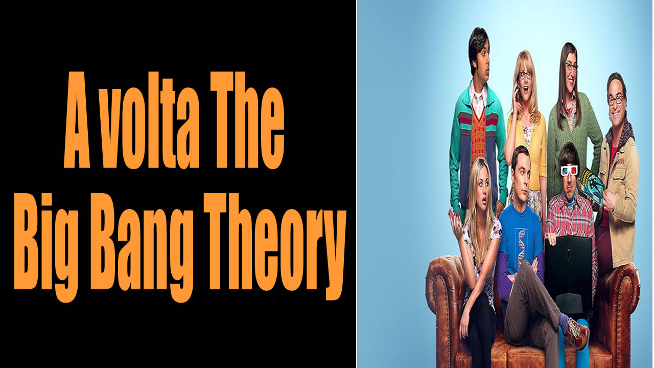 A volta The Big Bang Theory