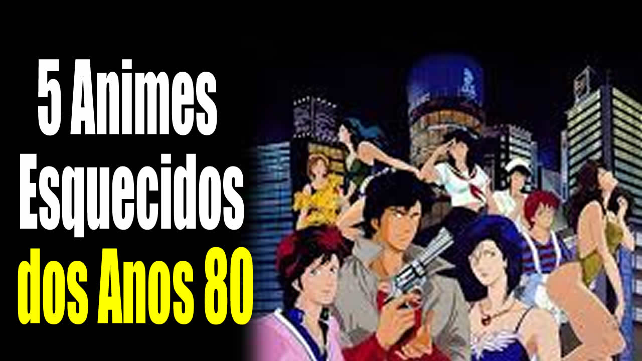 5 Animes Esquecidos dos Anos 80