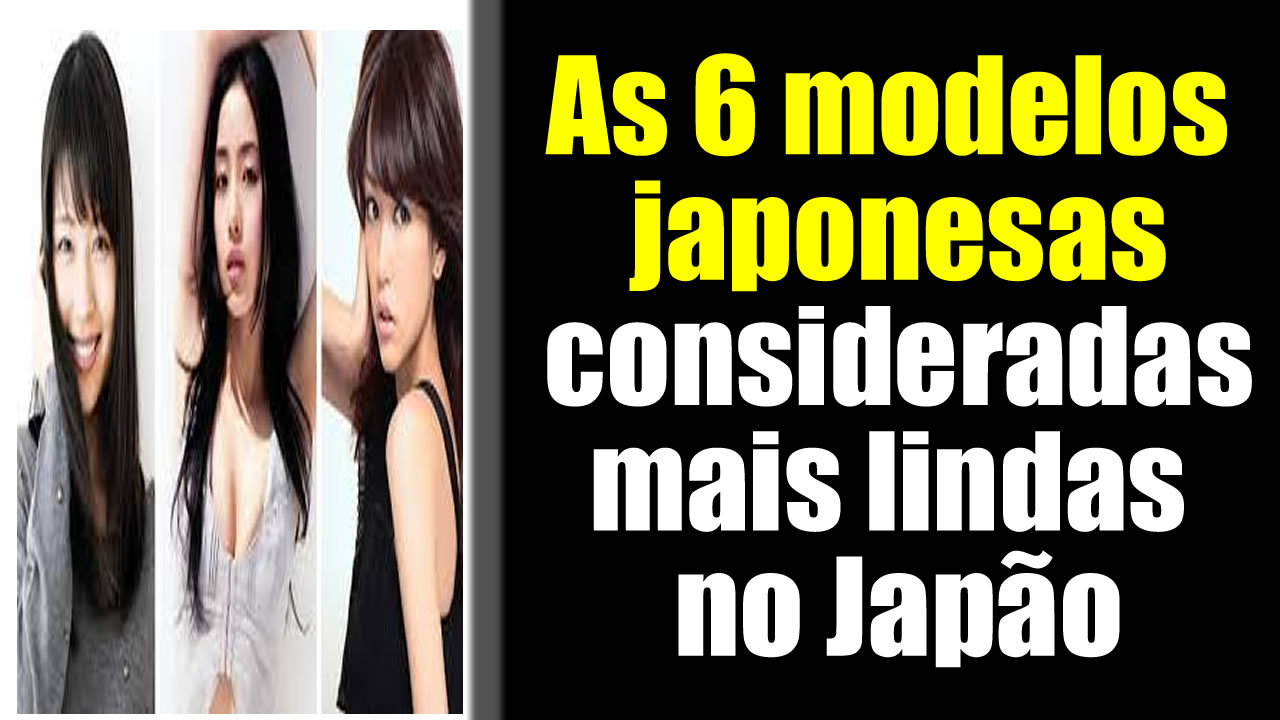 As 6 modelos japonesas consideradas mais lindas no Japão