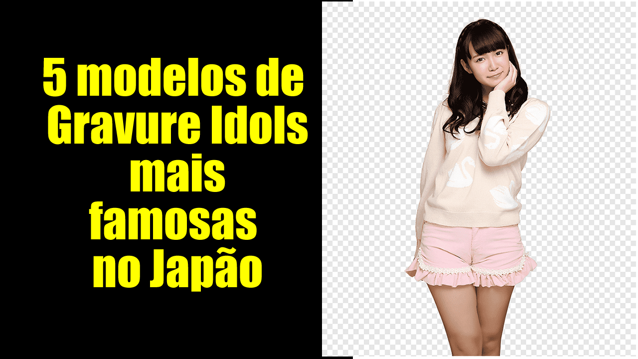 5 modelos de Gravure Idols mais famosas no Japão