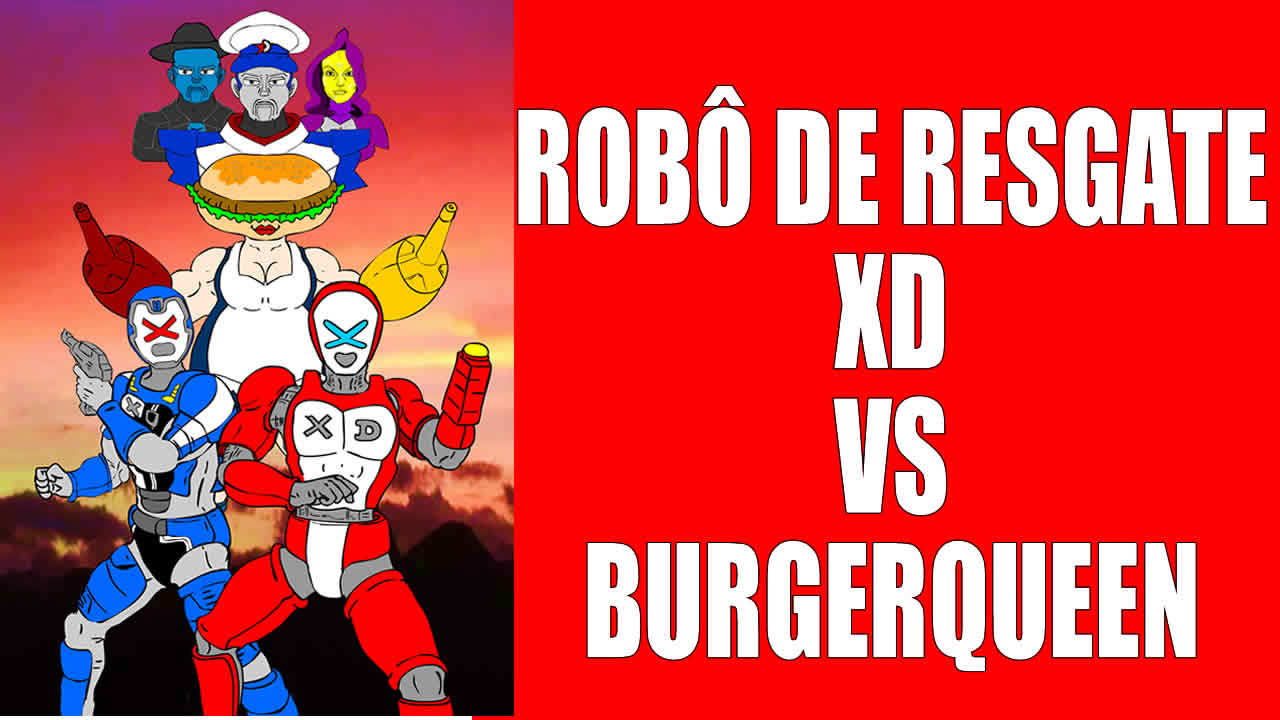 Robô de Resgate XD vs Burgerqueen