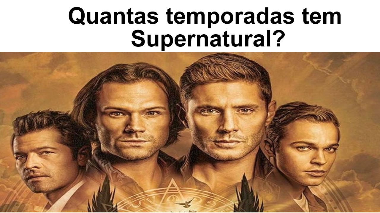Quantas temporadas tem Supernatural? - Hero Factory Brazil