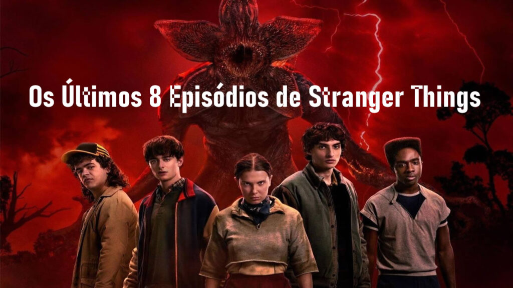 Últimos Episódios de Stranger Things