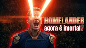HOMELANDER agora é imortal