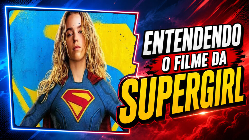 Entendendo o filme da Supergirl