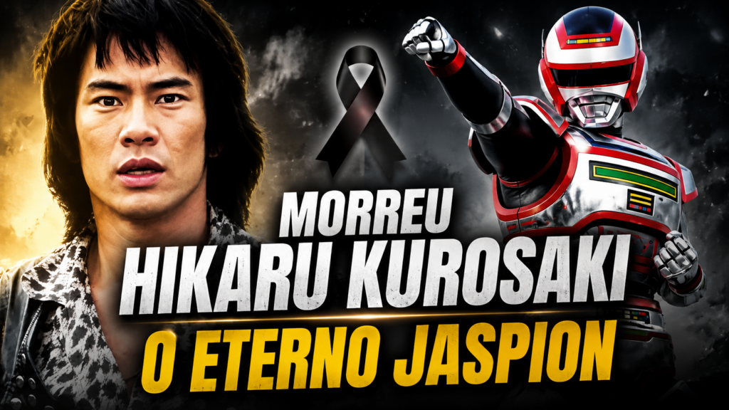 Morreu Hikaru Kurosaki - O eterno Jaspion